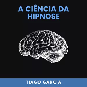 Imagem de capa para o Ebook A Ciência da Hipnose por Tiago Garcia