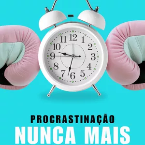 Imagem de capa para o Ebook Procrastinação nunca mais