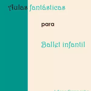Imagem de capa para o Ebook Plano de Aula para ballet infantil (do Baby ao 3º ano)