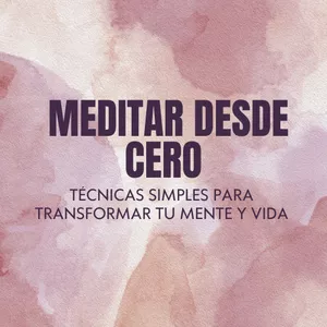 Imagen de portada para Ebook MEDITAR DESDE CERO: TÉCNICAS SIMPLES PARA TRANSFORMAR TU MENTE Y VIDA