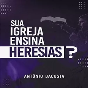Imagem de capa para o Ebook Sua Igreja Ensina Heresias?