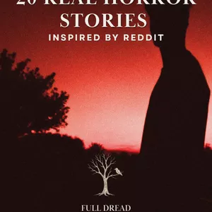 Cover image for Ebook 20 Real Horror Stories - Inspired by Reddit | Full Dread