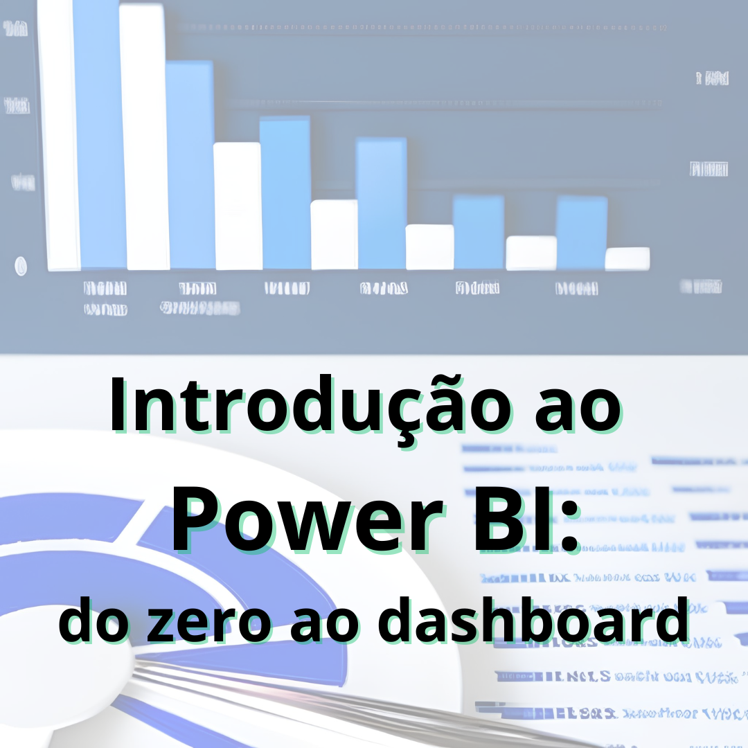 Introdução ao Power BI: do zero ao dashboard completo