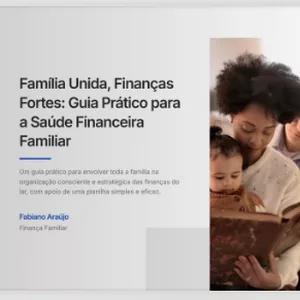 Imagem de capa para o Ebook O Guia Prático Para Saúde Financeira Familiar + Planilha +Desafio exclusivo+ Bônus Diagnóstico Financeiro.