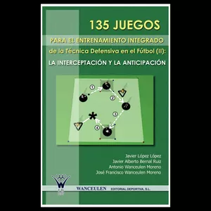 Imagen de portada para Ebook 135 Juegos Para El Entrenamiento De La Técnica Defensiva En El Fútbol II: la interceptación y la anticipación