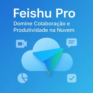 Imagem do curso Feishu Pro: Domine Colaboração e Produtividade na Nuvem (Feishu & Lark)