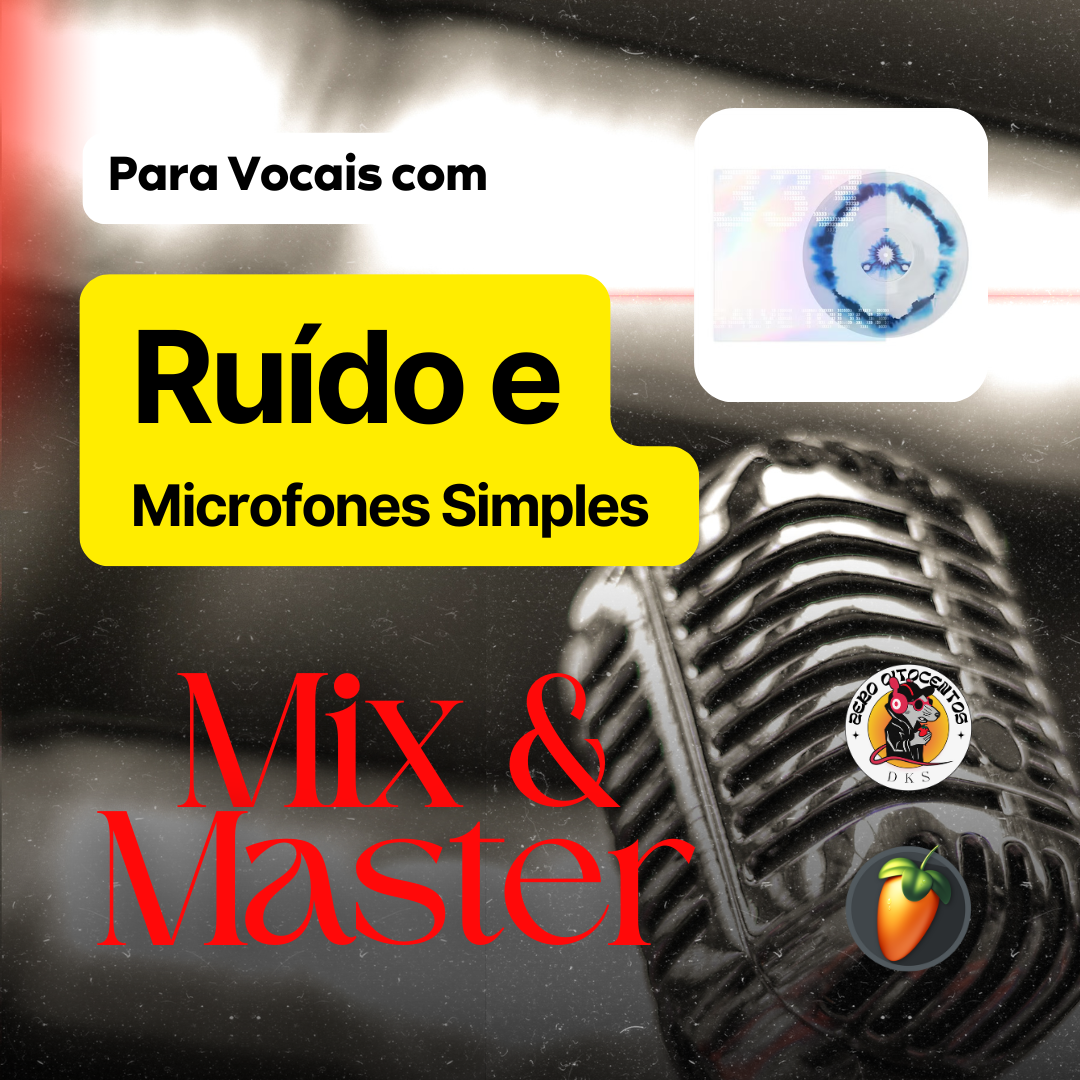 Pacote Completo de Mixagem e Masterização Trap/Rap - FL Studio: Para Vocais com Ruído e Microfones Simples>