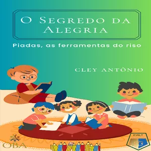 O Segredo da Alegria por Cley Antônio