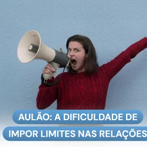 Imagem de capa para o Curso online Aulão: A dificuldade de impor limites nas relações