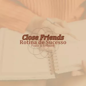Imagem de capa para o Curso online CLOSE FRIENDS Rotina de Sucesso
