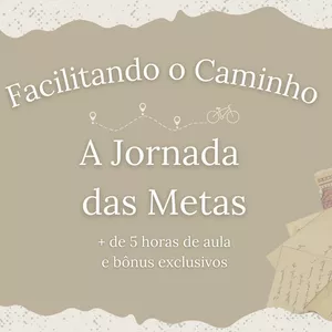 A Jornada das Metas: um curso baseado na psicologia para te ensinar a idealizar e realizar seus objetivos. 