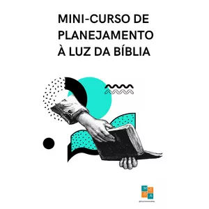 Imagem de capa para o Curso online Planejamento à luz da Bíblia: Aprendendo o método D.E.U.S de planejamento