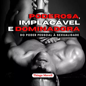 Imagem de capa para o Curso online Poderosa, Implacável e Dominadora. Do Poder Pessoal à Sexualidade.