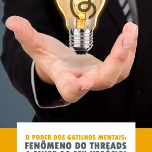 Imagem de capa para o Ebook O Poder dos Gatilhos Mentais: Fenômeno do Threads a favor do seu negócio!"