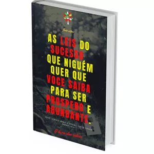 Imagem de capa para o Ebook AS LEIS DO SUCESSO ESCONDIDAS QUE NIGUÉM QUER QUE VOCE SAIBA PARA SER PROSPERO E ABUNDANTE.