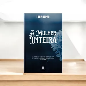 Imagem de capa para o Ebook A Mulher Inteira: Um tributo a dualidade feminina de Elizabeth Bennet