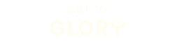 Gut to Glory