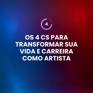Imagem de capa para o Ebook Os 4 Cs para Transformar sua Vida e Carreira como Artista
