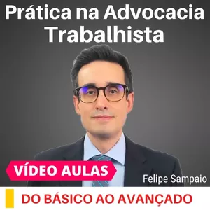 Imagem de capa para o Curso online Prática na Advocacia Trabalhista -  do Básico ao Avançado