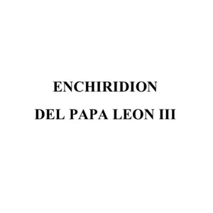 Imagen de portada para Ebook ENCHIRIDION DEL PAPA LEON III
