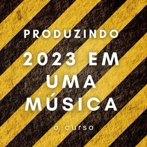 Imagem de capa para o Curso online Produzindo 2023 Em Uma Música