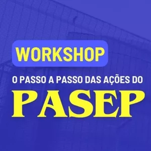 Imagem de capa para o Curso online Workshop PASSO A PASSO das Ações do PASEP