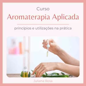 Imagem de capa para o Curso online Aromaterapia Aplicada - Princípios e Utilizações na Prática Clínica