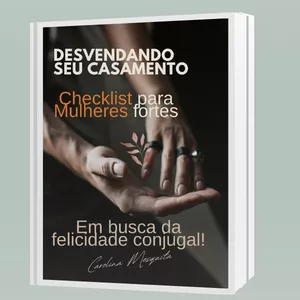 Imagem de capa para o Ebook Desvendando Seu Casamento: Checklist para Mulheres Fortes em Busca da Felicidade Conjugal