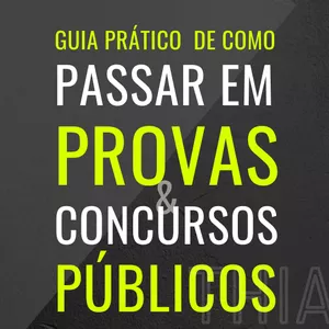 Imagem de capa para o Ebook GUIA PRÁTICO DE COMO PASSAR EM PROVAS E CONCURSOS PÚBLICOS