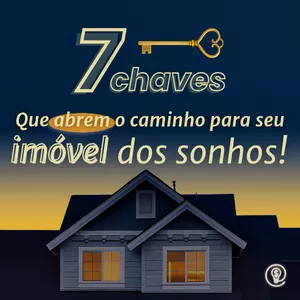 Imagem de capa para o Ebook 7 chaves que liberam seu caminho ao seu imóvel dos sonhos - com Consórcio.