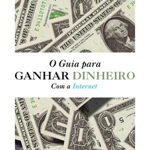 Imagem de capa para o Ebook O Guia para ganhar dinheiro com a internet