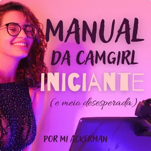 Imagem de capa para o Ebook Manual da Camgirl Iniciante (e meio desesperada)
