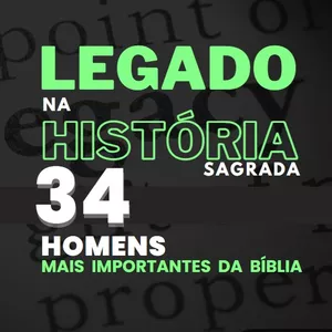 Imagem de capa para o Ebook LEGADO - Os 34 Homens mais importantes da Bíblia.