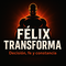 FELIX TRANSFORMA