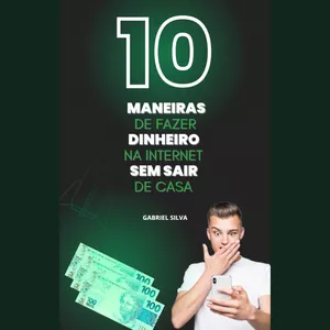 Imagem de capa para o Ebook 10 Maneiras de fazer dinheiro na internet sem sair de casa