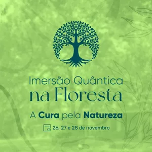 Imagem principal do produto Evento Presencial: Imersão Quântica na Floresta - A Cura pela Natureza