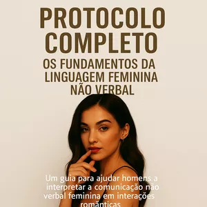 Imagem de capa para o Ebook Protocolo Completo: Os Fundamentos da Linguagem Feminina Não Verbal