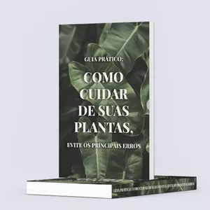 Imagem de capa para o Ebook Guia Prático; Como cuidar de suas plantas, evite os principais erros
