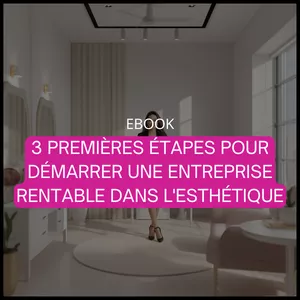 Image de couverture pour le Cours en ligne EBOOK - 3 PREMIÈRES ÉTAPES POUR DÉMARRER UNE ENTREPRISE RENTABLE DANS L'ESTHÉTIQUE! FR
