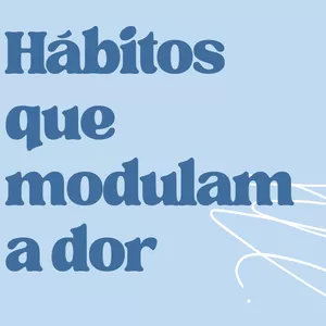 Imagem de capa para o Ebook Hábitos que modulam a dor