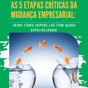 Imagem de capa para o Ebook As 5 etapas críticas da mudança empresarial: saiba como superá-las com ajuda especializada!