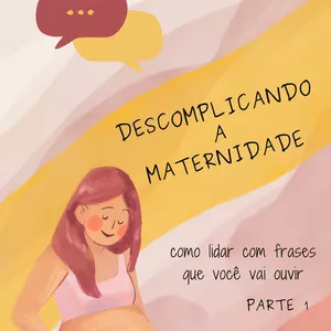 Imagem de capa para o Ebook Descomplicando a Maternidade - Como lidar com frases que você vai ouvir