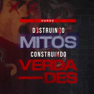 Imagem de capa para o Curso online Destruindo Mitos, Construindo Verdades.