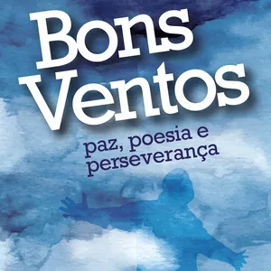 Imagem de capa para o Ebook Bons Ventos - paz, poesia e perseverança