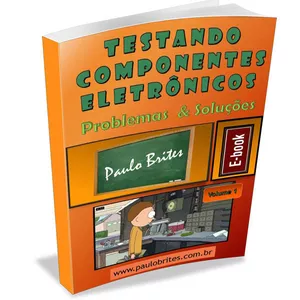 Imagem de capa para o Ebook Testando Componentes Eletrônicos Problema &amp; Soluções Vol.1