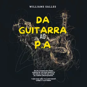 Imagem de capa para o Ebook da guitarra ao P.A - dicas essenciais para garantir um som perfeito do início ao fim do show de forma profissional