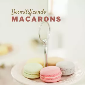 Imagem de capa para o Curso online Desmitificando Macarons.