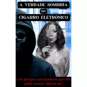 Imagem de capa para o Ebook A verdade Sombria Do Cigarro eletrônico