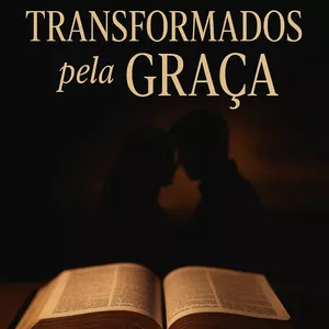 Imagem de capa para o Ebook Transformados Pela Graça - Um Testemunho Real De Restauração Conjugal