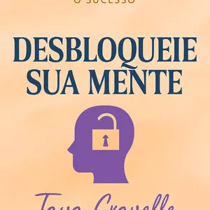 Imagem de capa para o Ebook Desbloqueie Sua Mente - 21 Dias Para Reprogramar Seus Hábitos e Alcançar o Sucesso